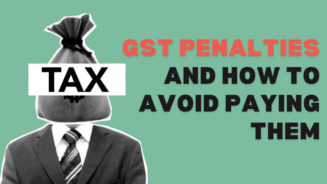 Learn About Various GST Penalties and How to Avoid Paying Penalties